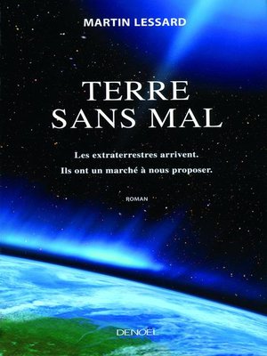 cover image of Terre sans mal. Les extraterrestres arrivent. Ils ont un marché à nous proposer